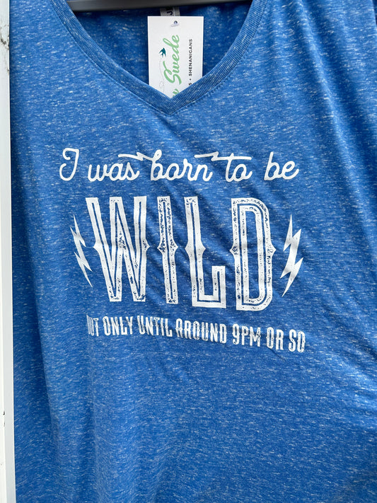 I Was Born to Be Wild Only Until Around 9pm Ladies V-neck: Soft Blue